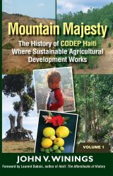 Mountain Majesty : The History of CODEP Haiti Where Sustainable Agricultural Development Works (Vol 1)