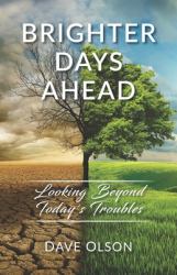 Brighter Days Ahead : Looking Beyond Today's Troubles