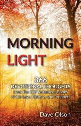 Morning Light : Devotional Thoughts from the Old Testament Books of the Law, History, and Prophets