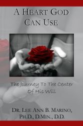 A Heart God Can Use : The Journey to the Center of His Will