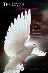 The Divine Feminine : A Treatise on the Female in Christian Spirituality