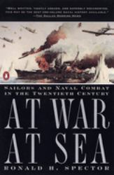 At War at Sea : Sailors and Naval Combat in the Twentieth Century
