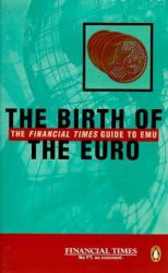 Birth of the Euro the Financial Times Guide to Emu