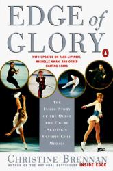 Edge of Glory : The Inside Story of the Quest for Figure Skating's Olympic Gold Medals