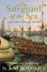 Safeguard of the Sea : A Naval History of Britain, 660-1649