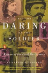 All the Daring of the Soldier : Women of the Civil War Armies