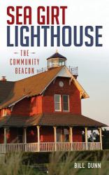 Sea Girt Lighthouse : The Community Beacon
