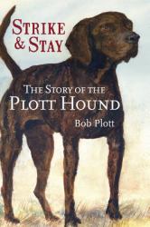 The Story of the Plott Hound : Strike & Stay