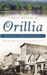 A Brief History of Orillia : Ontario's Sunshine City