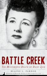 Murder in Battle Creek : The Mysterious Death of Daisy Zick