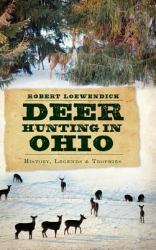 Deer Hunting in Ohio : History, Legends & Trophies