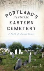 Portland's Historic Eastern Cemetery : A Field of Ancient Graves