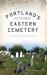 Portland's Historic Eastern Cemetery : A Field of Ancient Graves