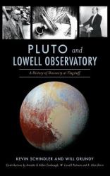 Pluto and Lowell Observatory : A History of Discovery at Flagstaff