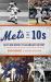 Mets In 10s : Best and Worst of an Amazin' History