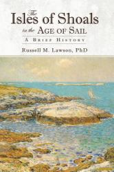 The Isles of Shoals in the Age of Sail : A Brief History