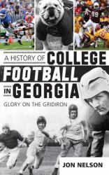 A History of College Football in Georgia : Glory on the Gridiron