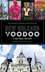 New Orleans Voodoo : A Cultural History