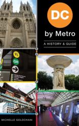 DC by Metro : A History & Guide
