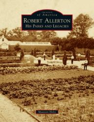 Robert Allerton : His Parks and Legacies