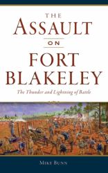 Assault on Fort Blakeley : The Thunder and Lightning of Battle