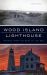 Wood Island Lighthouse : Stories from the Edge of the Sea