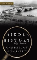 Hidden History of Cambridge & Harvard : Town & Gown