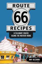 Route 66 Recipes : A Culinary Cruise along the Mother Road