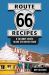 Route 66 Recipes : A Culinary Cruise along the Mother Road