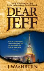 Dear Jeff : Candid Advice from an Older Brother on Preparing to Enter the Temple