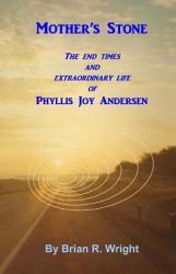 Mother's Stone : The End Times and Extraordinary Life of Phyllis Joy Andersen