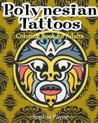 Polynesian Tattoos : Coloring Boook for Adults