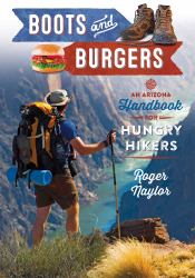 Boots and Burgers : An Arizona Handbook for Hungry Hikers