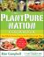 The PlantPure Nation Cookbook : The Official Companion Cookbook to the Breakthrough Film... with over 150 Plant-Based Recipes