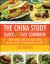 The China Study Quick and Easy Cookbook : Cook Once, Eat All Week with Whole Food, Plant-Based Recipes