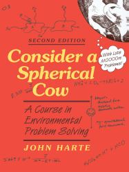 Consider a Spherical Cow, Second Edition : A Course in Environmental Problem Solving