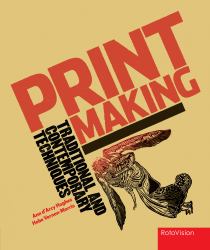 Printmaking : Traditional and Contemporary Techniques