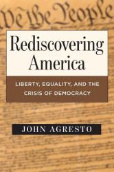 Rediscovering America : Liberty, Equality, and the Crisis of Democracy
