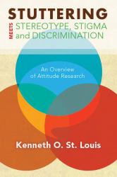 Stuttering Meets Sterotype, Stigma, and Discrimination : An Overview of Attitude Research