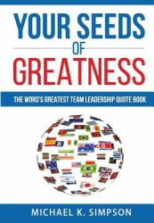 Your Seeds of Greatness : The World's Greatest Team Quote Book