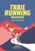 Trail Running : The Art of Running Free