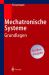 Mechatronische Systeme : Grundlagen