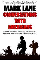 Conversations with Americans : Vietnam Veterans' Shocking Testimony of Atrocities and Massacres During the War