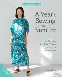 A Year of Sewing with Nani Iro : 18 Patterns to Make and Wear Throughout the Seasons