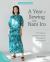 A Year of Sewing with Nani Iro : 18 Patterns to Make and Wear Throughout the Seasons