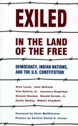 Exiled in the Land of the Free : Democracy, Indian Nations and the U. S. Constitution