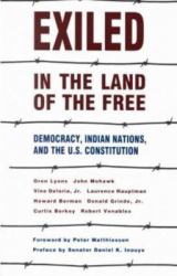 Exiled in the Land of the Free : Democracy, Indian Nations and the U. S. Constitution