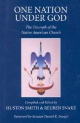 One Nation under God : The Triumph of the Native American Church