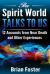 The Spirit World Talks to Us : 12 Accounts from near Death and Other Experiences