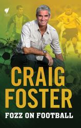 Fozz on Football : The Global Game and Australia's Fooball Future